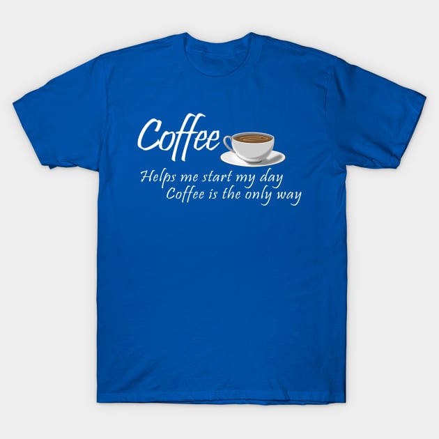 Coffee Is The Only Way To Survive The Morning T-Shirt by BigRaysTShirts